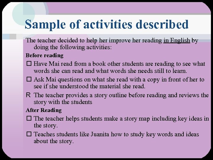Sample of activities described The teacher decided to help her improve her reading in