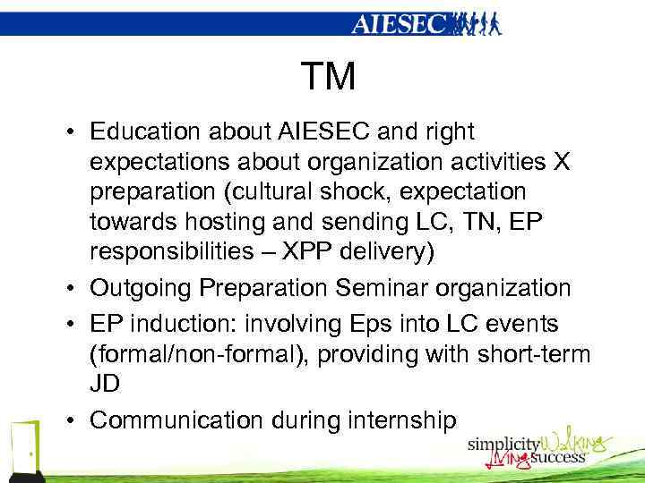 TM • Education about AIESEC and right expectations about organization activities X preparation (cultural