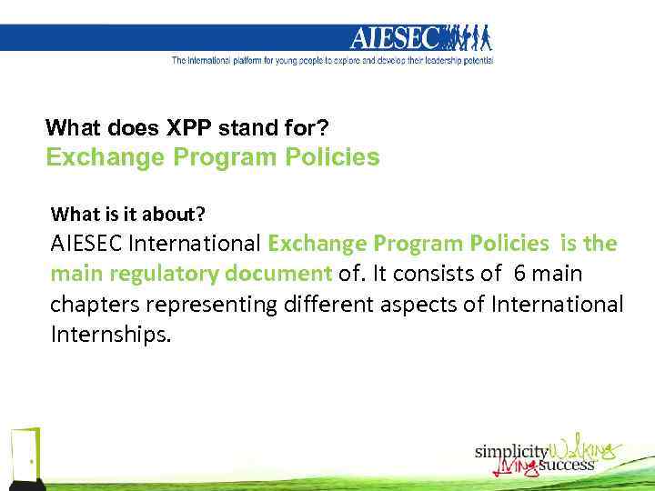 What does XPP stand for? Exchange Program Policies What is it about? AIESEC International