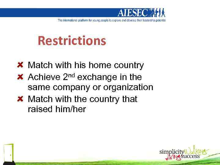 Restrictions Match with his home country Achieve 2 nd exchange in the same company