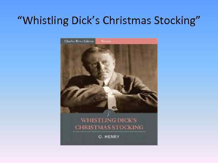 “Whistling Dick’s Christmas Stocking” 