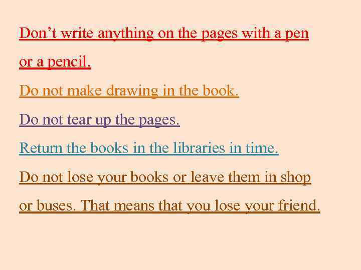 Don’t write anything on the pages with a pen or a pencil. Do not