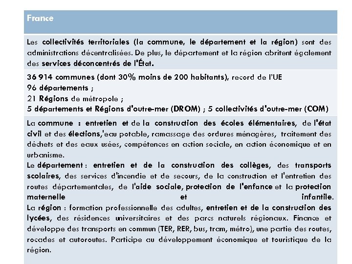 France Les collectivités territoriales (la commune, le département et la région) sont des administrations