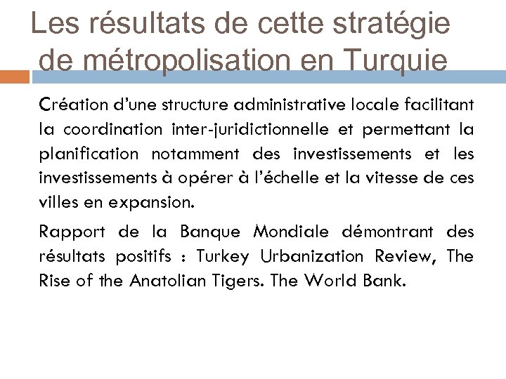 Les résultats de cette stratégie de métropolisation en Turquie Création d’une structure administrative locale