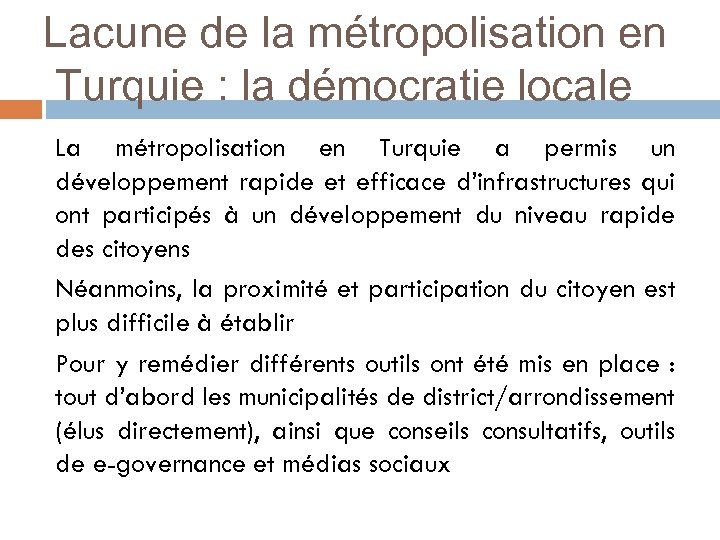 Lacune de la métropolisation en Turquie : la démocratie locale La métropolisation en Turquie