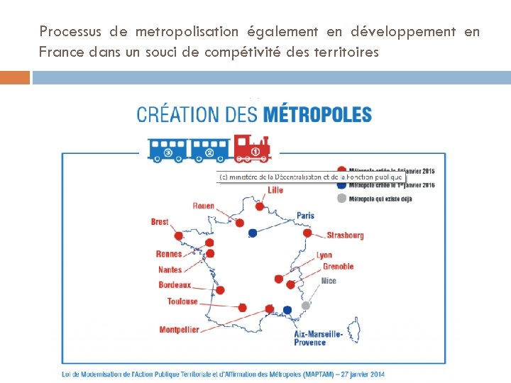 Processus de metropolisation également en développement en France dans un souci de compétivité des