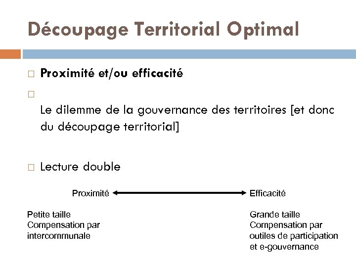 Découpage Territorial Optimal Proximité et/ou efficacité Le dilemme de la gouvernance des territoires [et