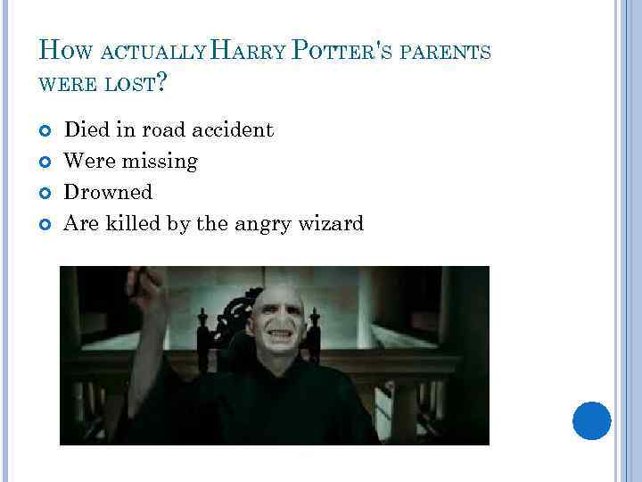 HOW ACTUALLY HARRY POTTER'S PARENTS WERE LOST? Died in road accident Were missing Drowned