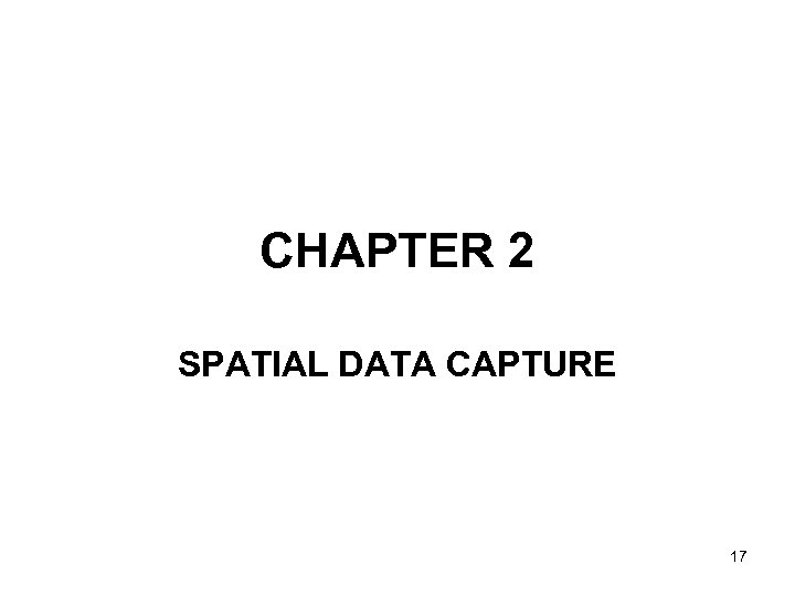 CHAPTER 2 SPATIAL DATA CAPTURE 17 
