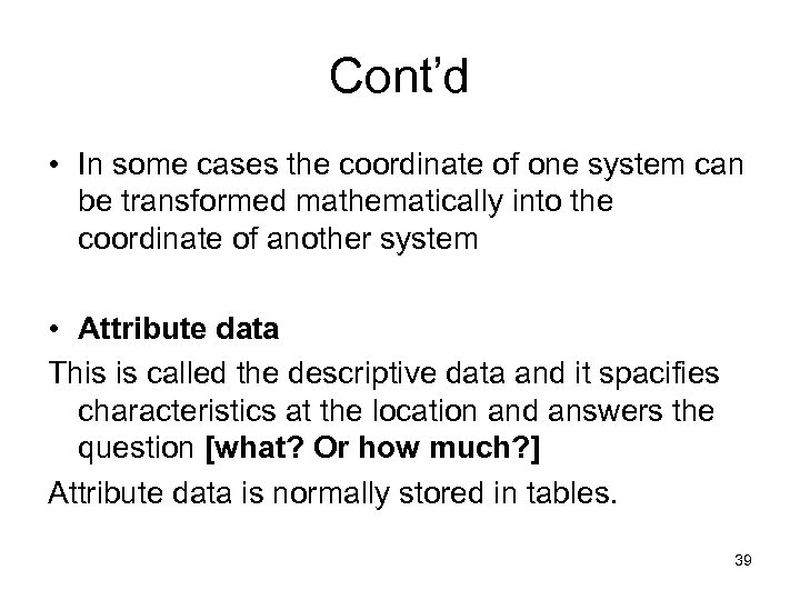 Cont’d • In some cases the coordinate of one system can be transformed mathematically