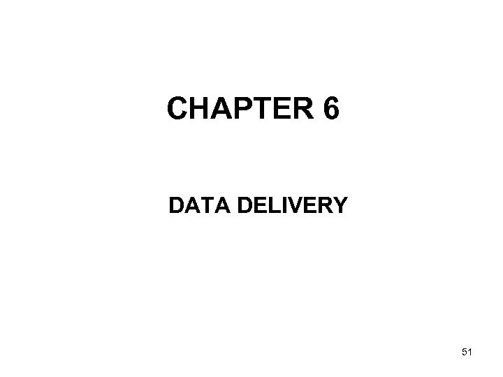 CHAPTER 6 DATA DELIVERY 51 