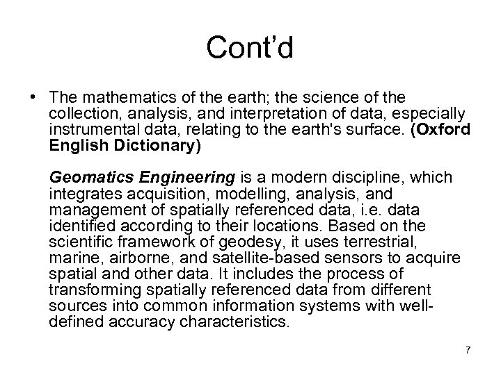 Cont’d • The mathematics of the earth; the science of the collection, analysis, and