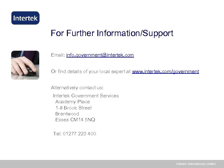 For Further Information/Support Email: info. government@intertek. com Or find details of your local expert
