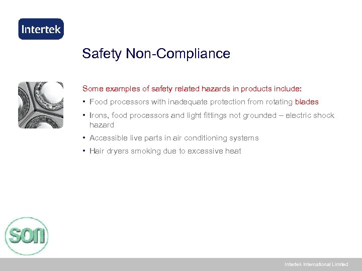 Safety Non-Compliance Some examples of safety related hazards in products include: • Food processors