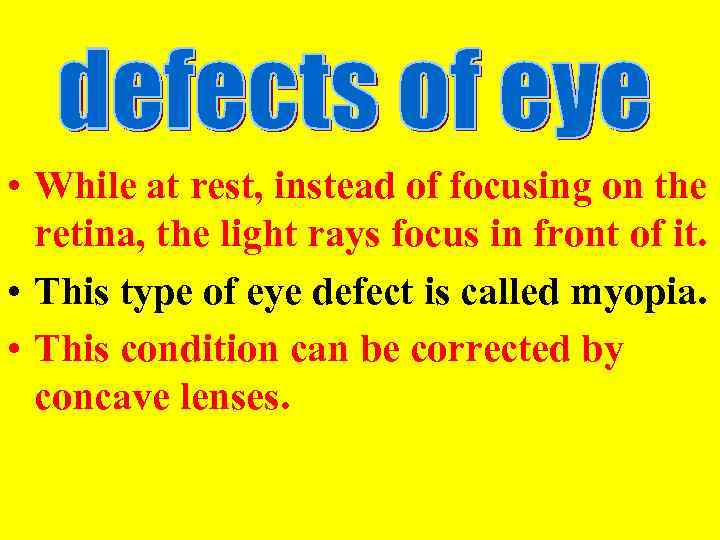  • While at rest, instead of focusing on the retina, the light rays