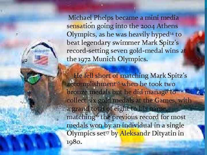  Michael Phelps became a mini media sensation going into the 2004 Athens Olympics,