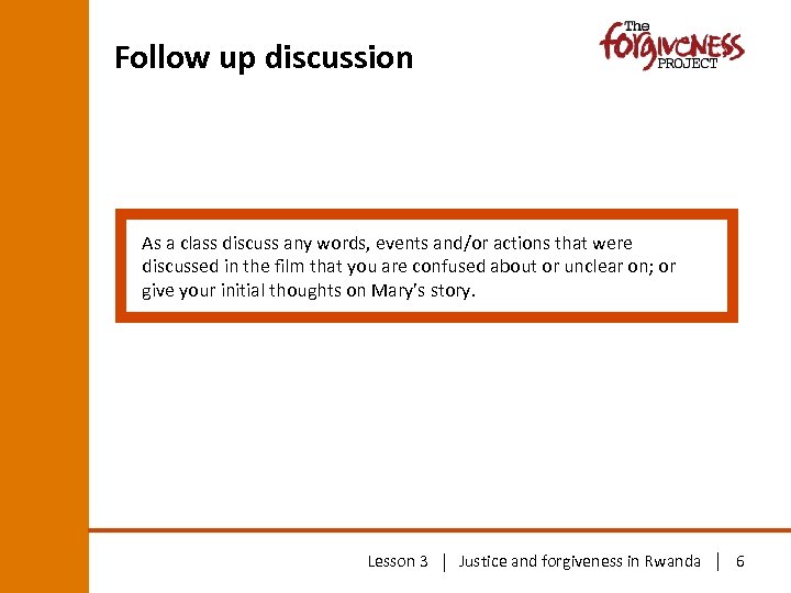 Follow up discussion As a class discuss any words, events and/or actions that were
