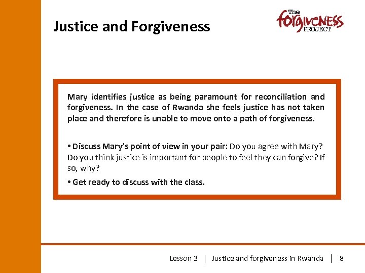 Justice and Forgiveness Mary identifies justice as being paramount for reconciliation and forgiveness. In