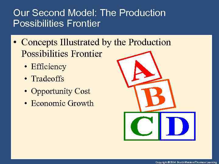 Our Second Model: The Production Possibilities Frontier • Concepts Illustrated by the Production Possibilities
