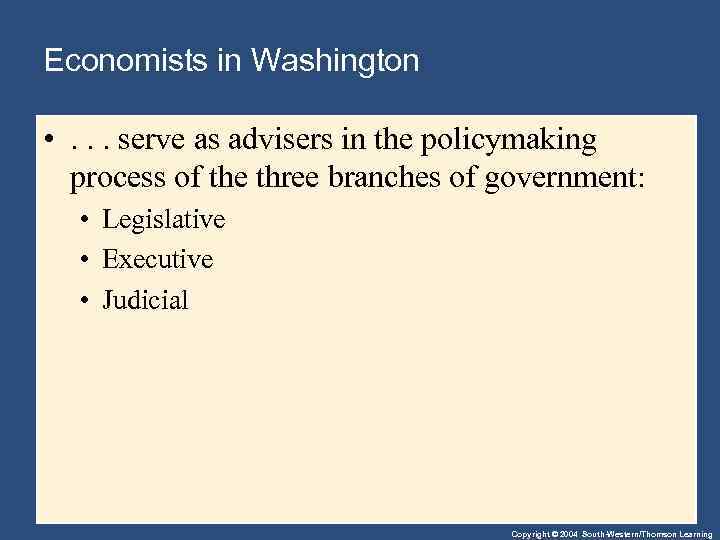 Economists in Washington • . . . serve as advisers in the policymaking process