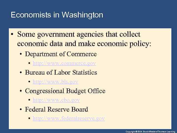 Economists in Washington • Some government agencies that collect economic data and make economic