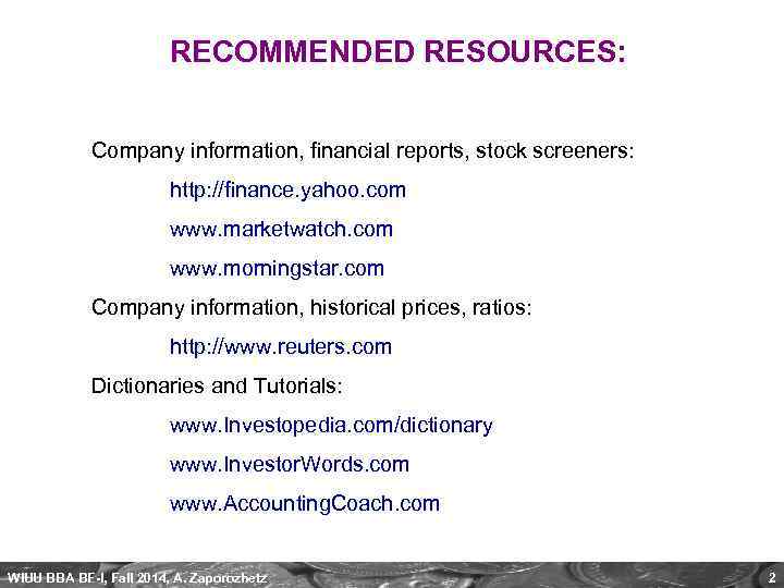 RECOMMENDED RESOURCES: Company information, financial reports, stock screeners: http: //finance. yahoo. com www. marketwatch.