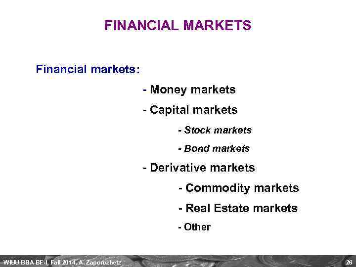 FINANCIAL MARKETS Financial markets: - Money markets - Capital markets - Stock markets -