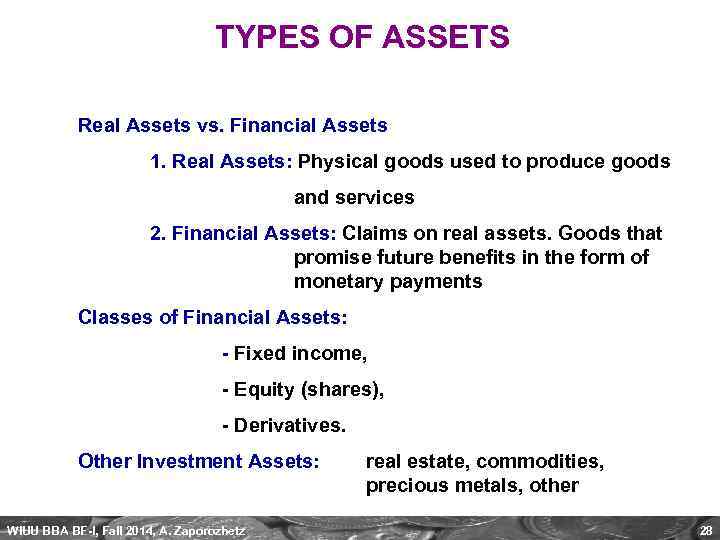 TYPES OF ASSETS Real Assets vs. Financial Assets 1. Real Assets: Physical goods used