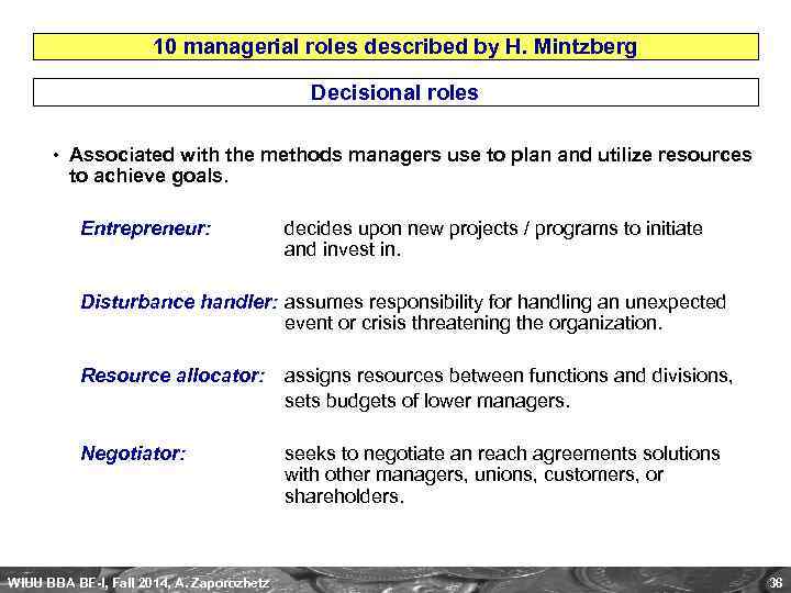 10 managerial roles described by H. Mintzberg Decisional roles • Associated with the methods