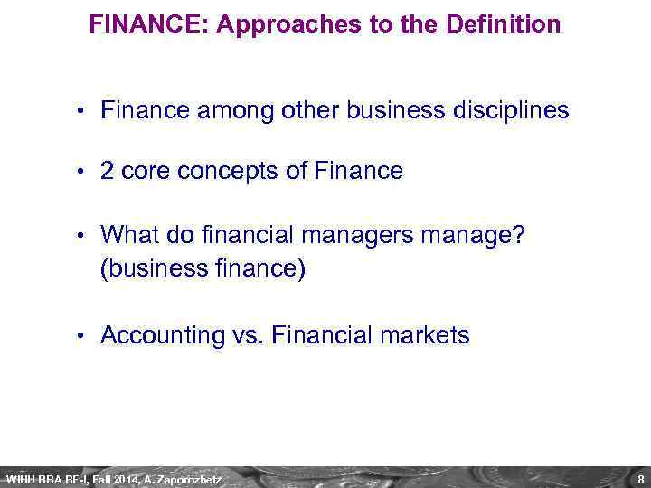 FINANCE: Approaches to the Definition • Finance among other business disciplines • 2 core