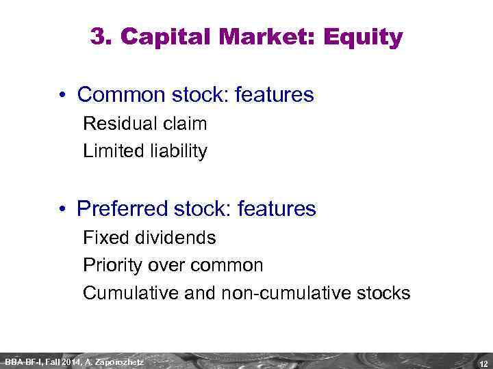 3. Capital Market: Equity • Common stock: features Residual claim Limited liability • Preferred