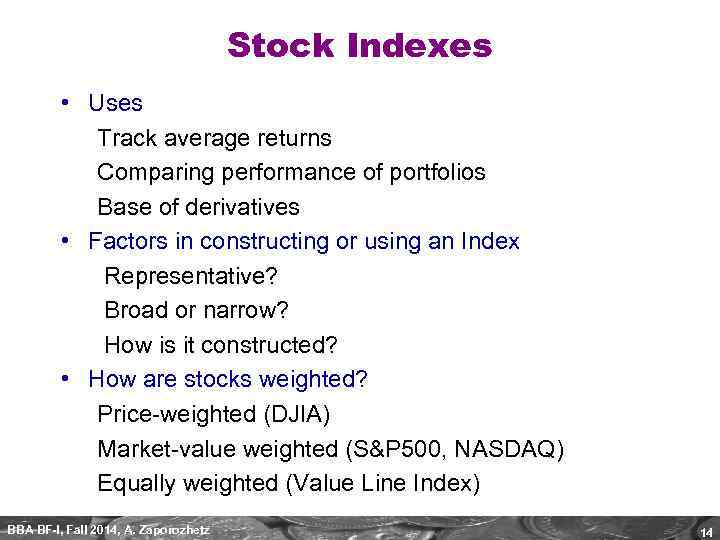 Stock Indexes • Uses Track average returns Comparing performance of portfolios Base of derivatives