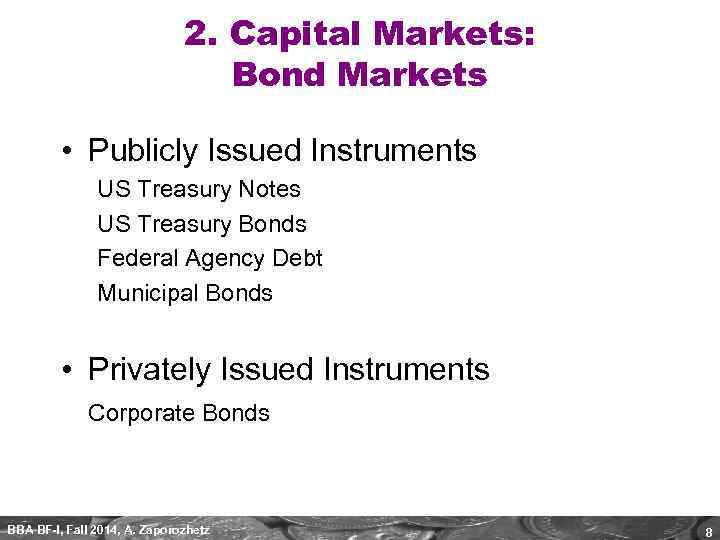 2. Capital Markets: Bond Markets • Publicly Issued Instruments US Treasury Notes US Treasury