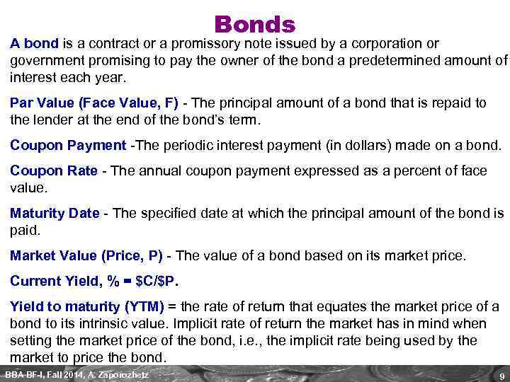 Bonds A bond is a contract or a promissory note issued by a corporation