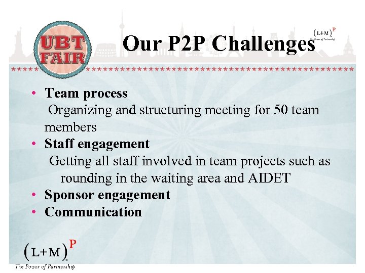 Our P 2 P Challenges • Team process Organizing and structuring meeting for 50