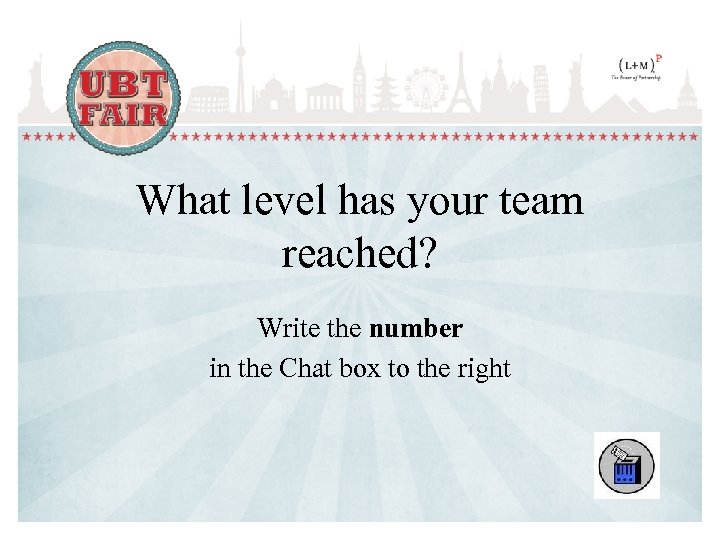 What level has your team reached? Write the number in the Chat box to