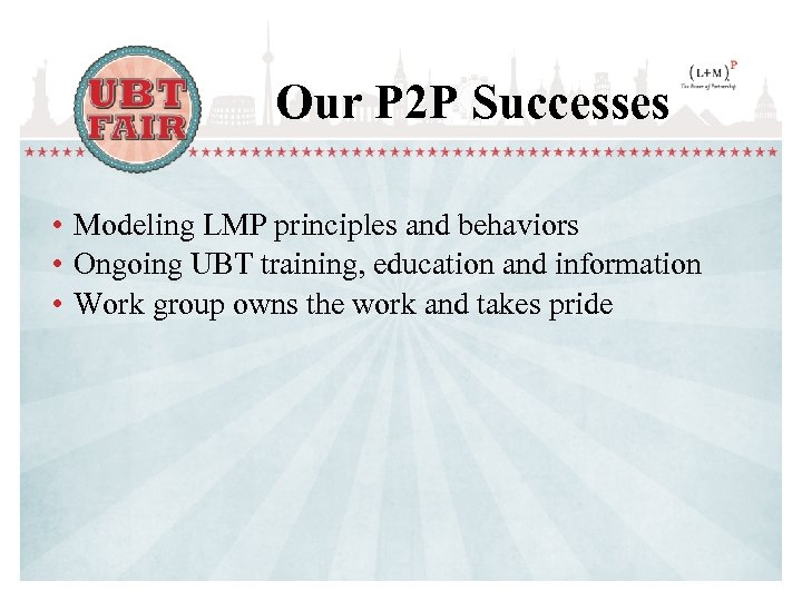 Our P 2 P Successes • Modeling LMP principles and behaviors • Ongoing UBT