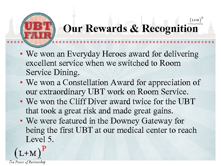 Our Rewards & Recognition • We won an Everyday Heroes award for delivering excellent