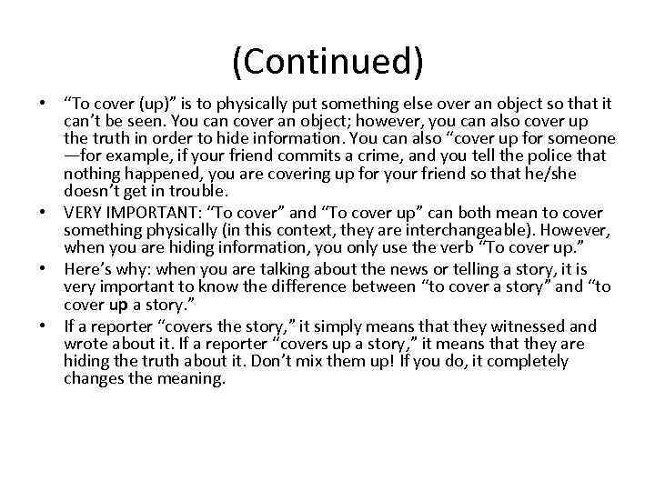 (Continued) • “To cover (up)” is to physically put something else over an object