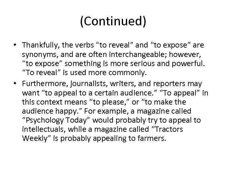 (Continued) • Thankfully, the verbs “to reveal” and “to expose” are synonyms, and are