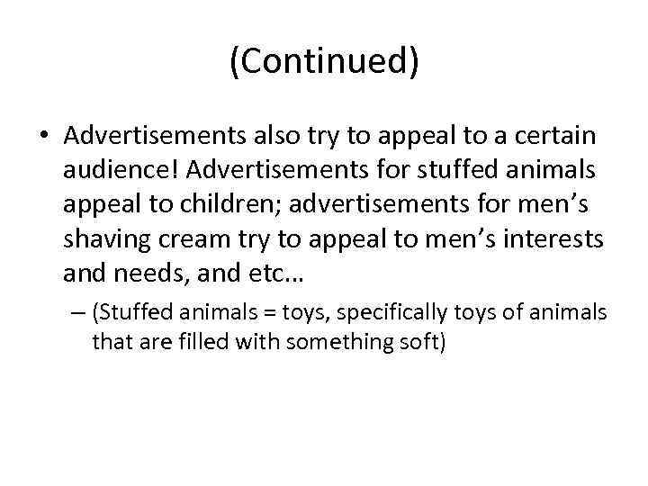 (Continued) • Advertisements also try to appeal to a certain audience! Advertisements for stuffed