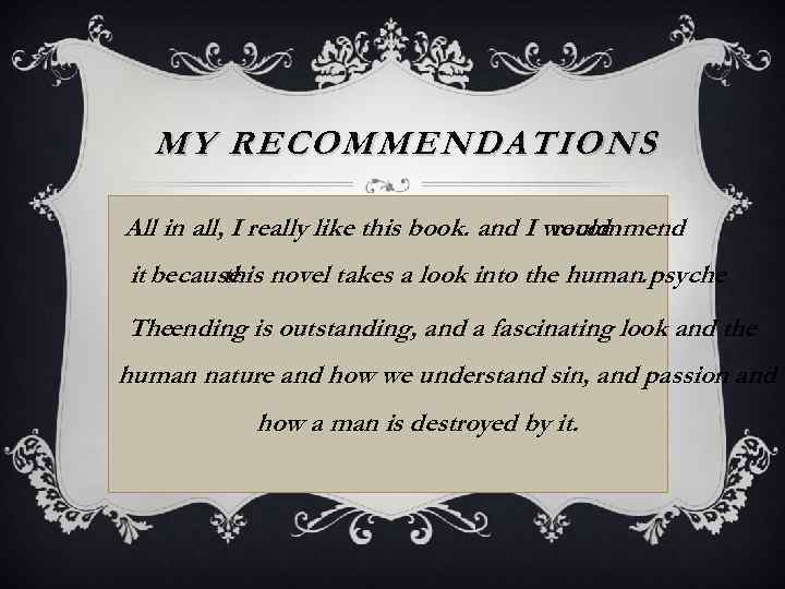 MY RECOMMENDATIONS All in all, I really like this book. and I would recommend