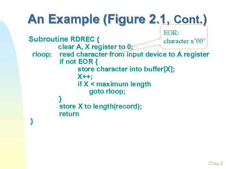 An Example (Figure 2. 1, Cont. ) Subroutine RDREC { EOR: character x‘ 00’