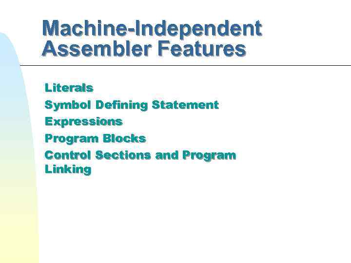 Machine-Independent Assembler Features Literals Symbol Defining Statement Expressions Program Blocks Control Sections and Program