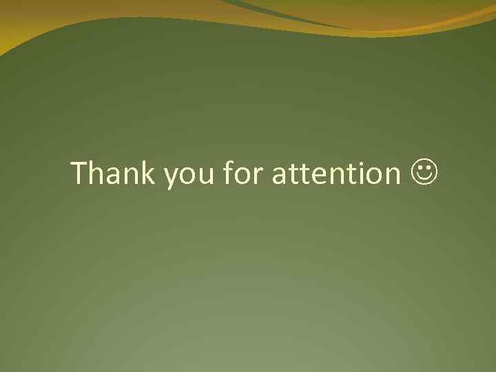 Thank you for attention 