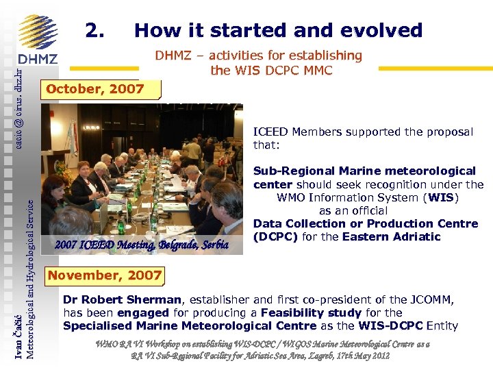 Ivan Čačić Meteorological and Hydrological Service cacic @ cirus. dhz. hr 2. How it