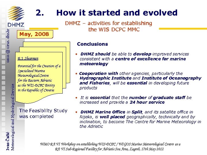 Ivan Čačić Meteorological and Hydrological Service cacic @ cirus. dhz. hr 2. How it