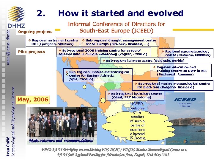 cacic @ cirus. dhz. hr 2. Ongoing projects How it started and evolved Informal