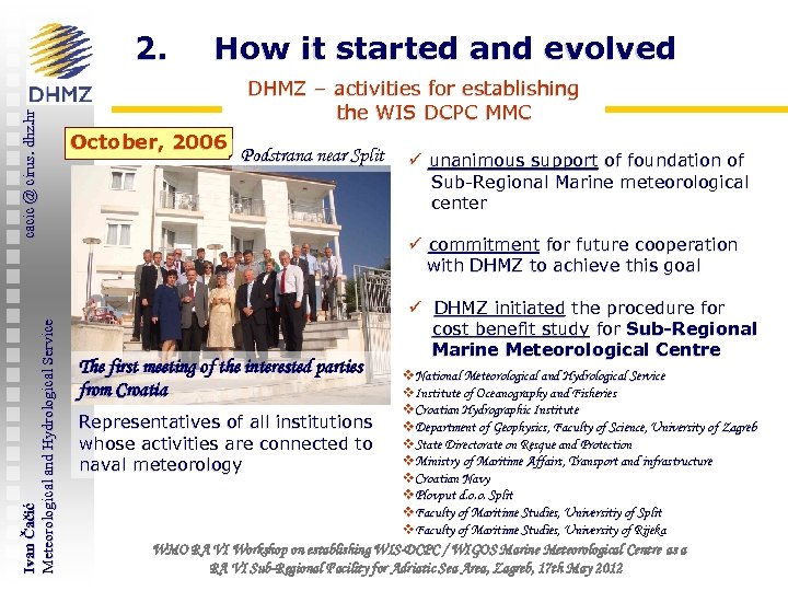 Ivan Čačić Meteorological and Hydrological Service cacic @ cirus. dhz. hr 2. How it