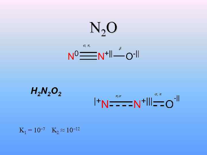 N 2 O , , H 2 N 2 O 2 K 1 =